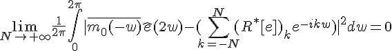 \Large\lim_{N\to+\infty}\frac{1}{2\pi}\Bigint_{0}^{2\pi}|\bar{m_{0}(-w)}\widehat{e}(2w)-(\Bigsum_{k=-N}^{N}(R^*[e])_ke^{-ikw}\)|^2dw%20=0
